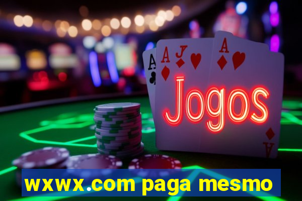 wxwx.com paga mesmo